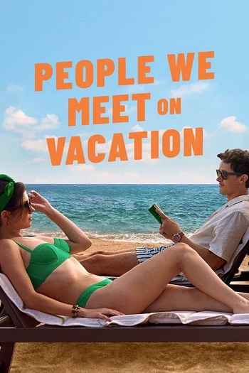 People We Meet on Vacation 2026 Hindi ORG Dual Audio Movie DD5.1 4k 1080p 720p 480p Web-DL x264 ESubs HEVC